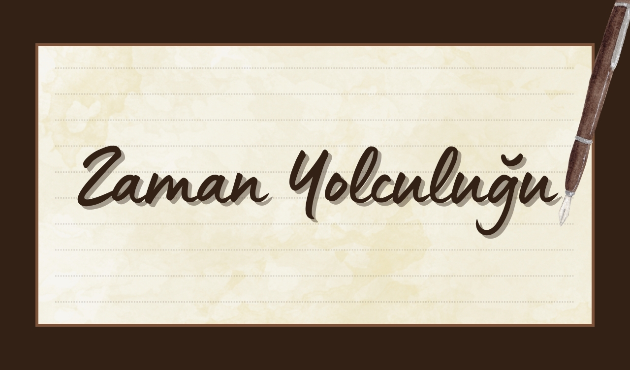 ZAMAN YOLCULUĞU